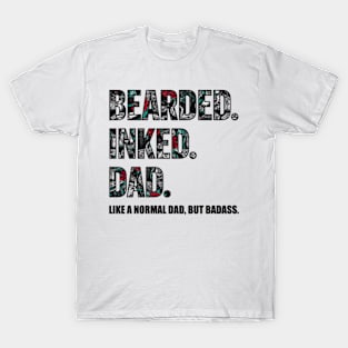 Bearded Inked Dad Like A Normal Dad But Badass T-Shirt